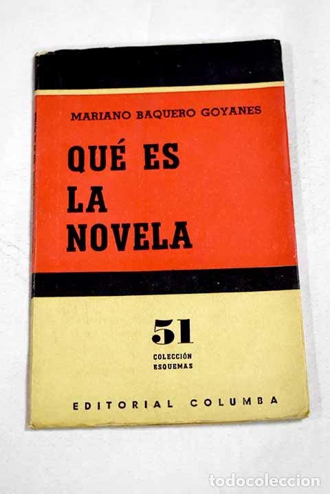 books: Qu&eacute; es la novela: Baquero Goyanes, Mariano.- Baquero Goyanes, Mariano