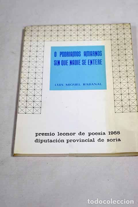 Livres: O podr&iacute;amos amarnos sin que nadie se entere: VII Premio Leonor de Poes&iacute;a 1988