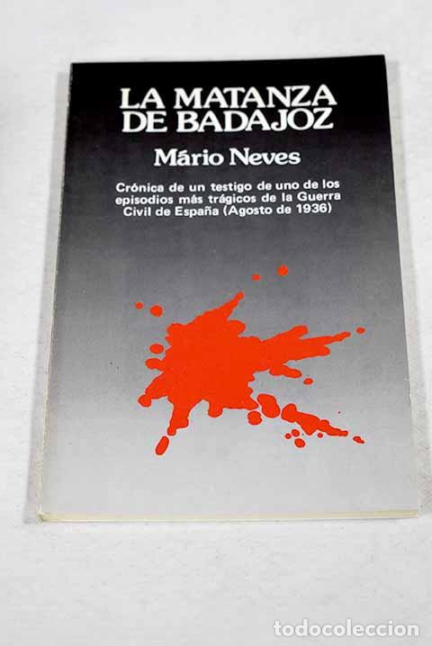 Libros: La matanza de Badajoz.- Neves, M&aacute;rio