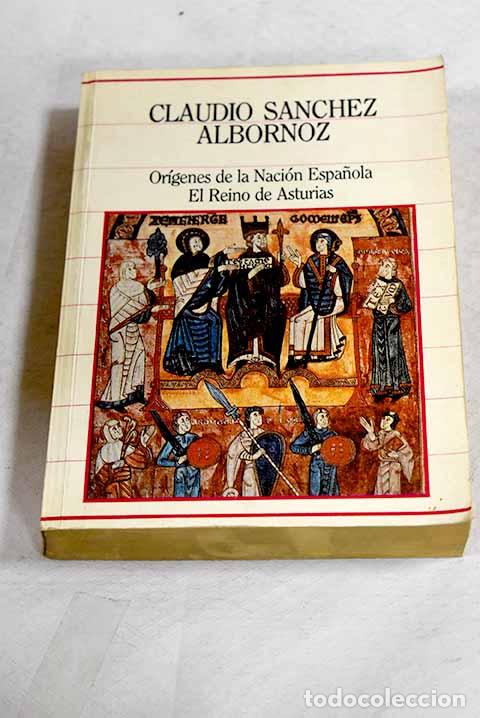 Libros: Or&iacute;genes de la naci&oacute;n espa&ntilde;ola: el Reino de Asturias .- S&aacute;nchez-Albornoz, Claudio