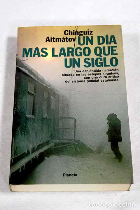 Libros: Un d&iacute;a m&aacute;s largo que un siglo.- Aitmatov, Tchinguiz