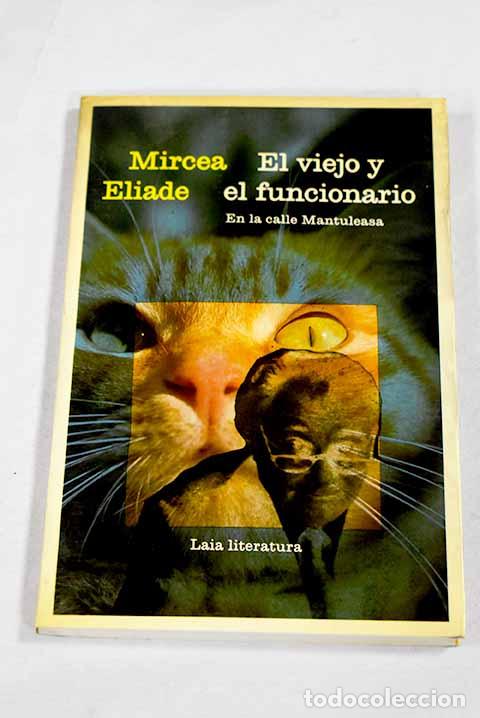 Libros: El viejo y el funcionario en la calle Mantuleasa.- Eliade, Mircea