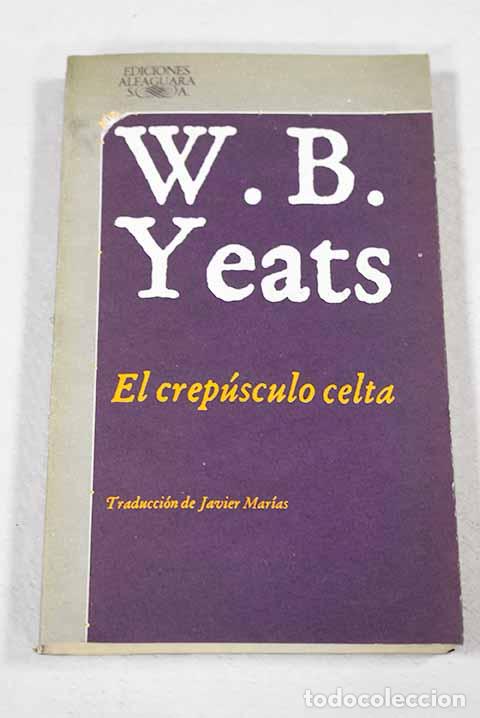 books: El crep&uacute;sculo celta: Yeats, W. B..- Yeats, W. B.