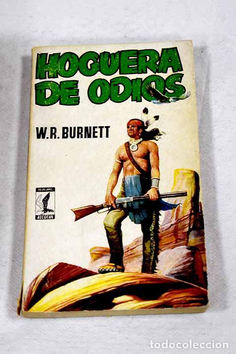 books: Hoguera de odios: Burnett, W. R..- Burnett, W. R.