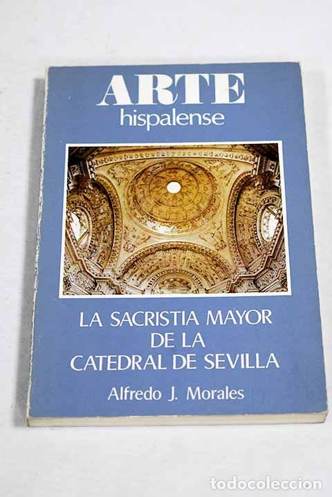 books: La Sacrist&iacute;a mayor de la Catedral de Sevilla.- Morales, Alfredo J.