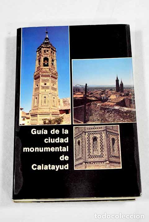 books: Gu&iacute;a monumental y art&iacute;stica de Calatayud.- Borr&aacute;s Gualis, Gonzalo M.