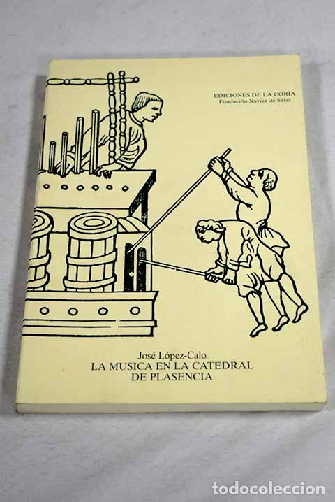 Livros em segunda m&atilde;o: La m&uacute;sica en la Catedral de Plasencia: (notas hist&oacute;ricas).- L&oacute;pez-Calo, Jos&eacute;