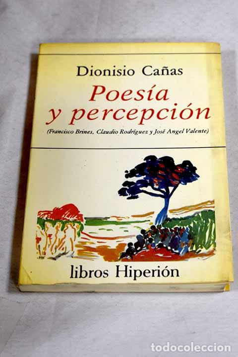 Livros em segunda m&atilde;o: Poes&iacute;a y percepci&oacute;n (Francisco Brines, Claudio Rodr&iacute;guez y Jos&eacute; Angel Valente).- Ca&ntilde;as, Dionisio