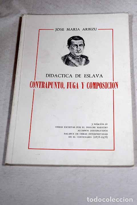 Libros: Did&aacute;ctica de Eslava: contrapunto, fuga y composici&oacute;n y relaci&oacute;n de obras.- Arbizu, Jos&eacute; Mar&iacute;a
