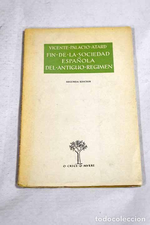 books: Fin de la sociedad espa&ntilde;ola del antiguo r&eacute;gimen.- Palacio Atard, Vicente