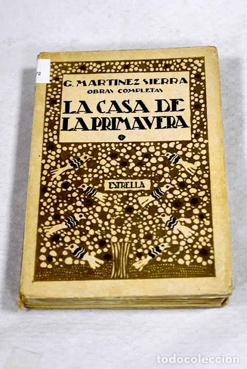 Libros: La casa de la primavera.- Mart&iacute;nez Sierra, Gregorio