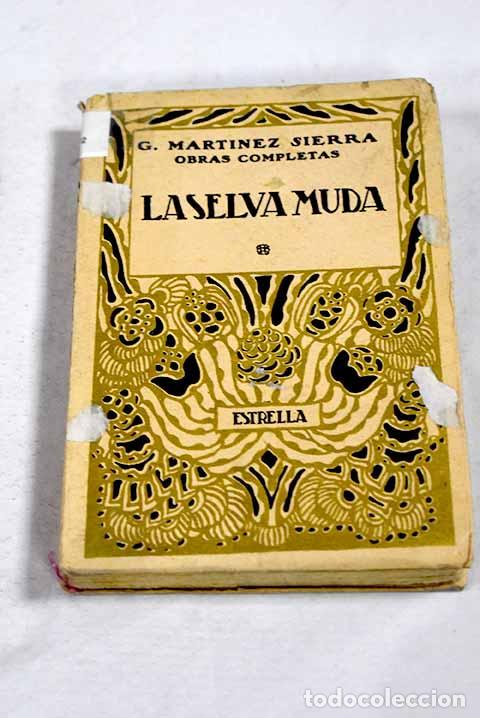 Libros: La selva muda: Mart&iacute;nez Sierra, Gregorio.- Mart&iacute;nez Sierra, Gregorio