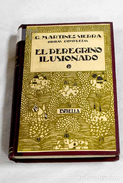 Libros: El peregrino ilusionado.- Mart&iacute;nez Sierra, Gregorio