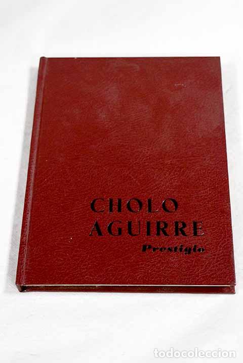 Livros em segunda m&atilde;o: Cholo Aguirre: prestigio.- Aguirre, Cholo