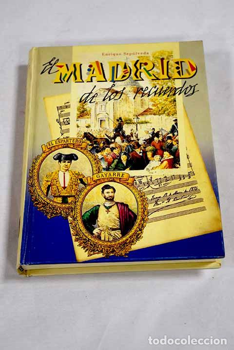 Livros em segunda m&atilde;o: El Madrid de los recuerdos: colecci&oacute;n de art&iacute;culos precedidos de una carta de D.- Sep&uacute;lveda, Enrique