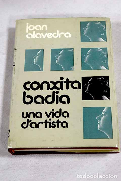 Livros em segunda m&atilde;o: Conxita Badia: Una vida d artista.- Alavedra, Joan