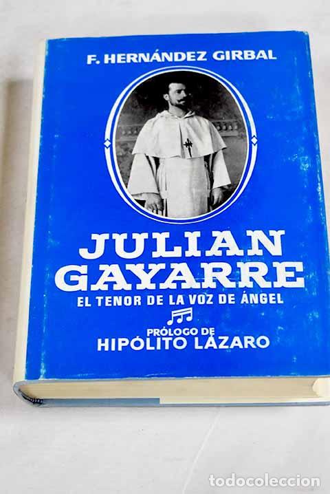 books: Juli&aacute;n Gayarre, el tenor de la voz de &aacute;ngel.- Hern&aacute;ndez Girbal, F.