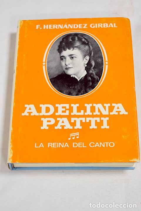 books: Adelina Patti: la reina del canto.- Hern&aacute;ndez Girbal, F.