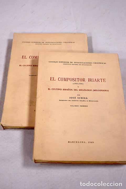 books: El compositor Iriarte, (1750-1791) y el cultivo espa&ntilde;ol del mel&oacute;logo (melodrama).- Subir&aacute;, Jos&eacute;