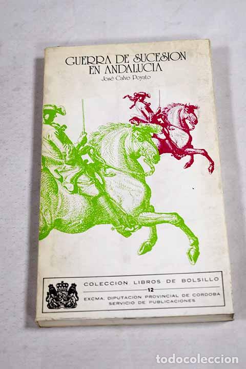 books: Guerra de Sucesi&oacute;n en Andaluc&iacute;a: aportaci&oacute;n al conflicto de los pueblos del sur de C&oacute;rdoba