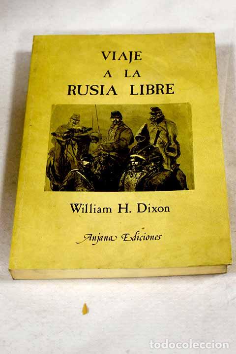 books: Viaje a la Rusia libre.- Dixon, William Hepworth
