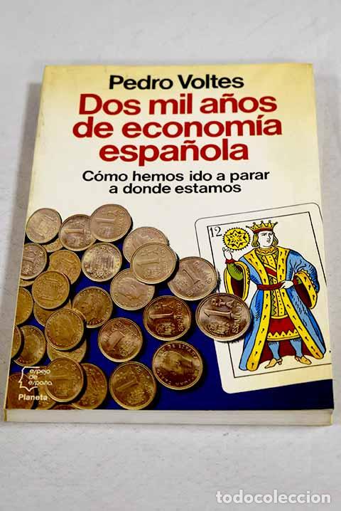 books: Dos mil a&ntilde;os de econom&iacute;a espa&ntilde;ola: c&oacute;mo hemos ido a parar a donde estamos.- Voltes Bou, Pedro