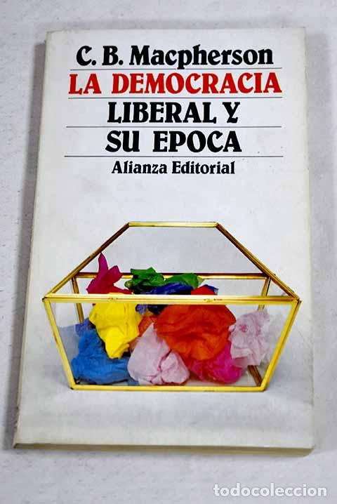 books: La democracia liberal y su &eacute;poca.- Macpherson, C. B.