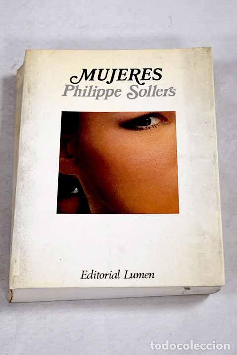 Livres: Mujeres: Sollers, Philippe.- Sollers, Philippe