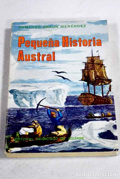 Livres: Peque&ntilde;a historia austral.- Braun Men&eacute;ndez, Armando