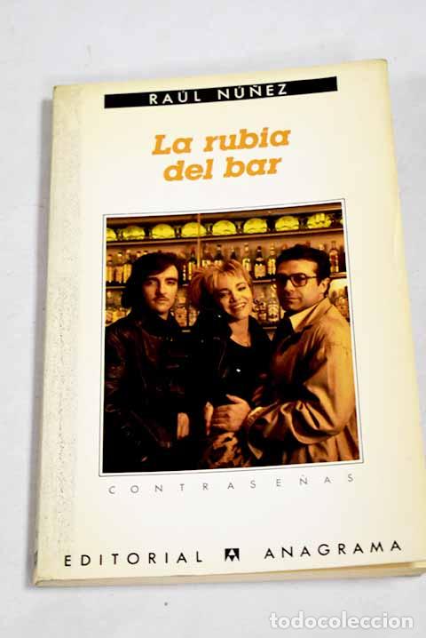 Libros: La rubia del bar: N&uacute;&ntilde;ez, Ra&uacute;l.- N&uacute;&ntilde;ez, Ra&uacute;l