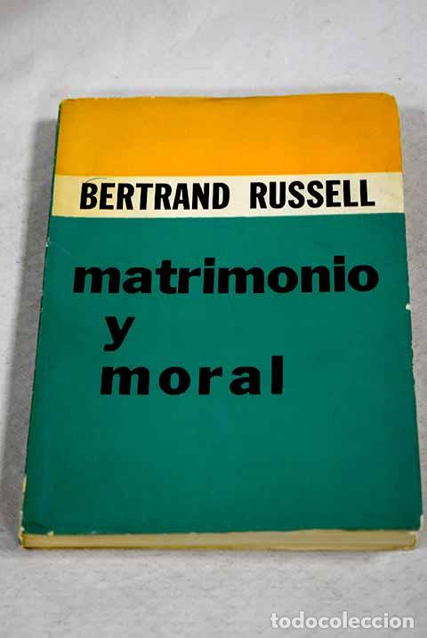 B&uuml;cher: Matrimonio y moral: Russell, Bertrand.- Russell, Bertrand