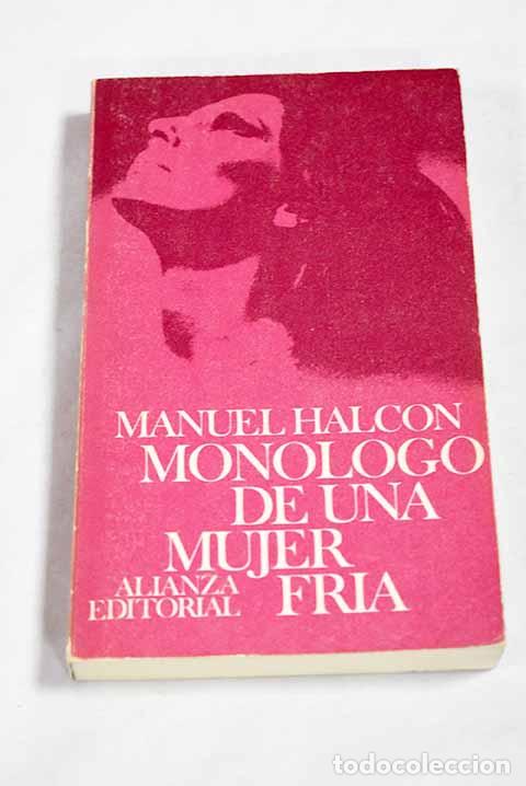 Libros: Mon&oacute;logo de una mujer fria.- Halc&oacute;n, Manuel