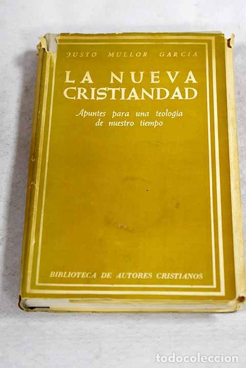 Libros: La nueva cristiandad: Apuntes para una teologia de nuestro tiempo.- Mullor, Justo