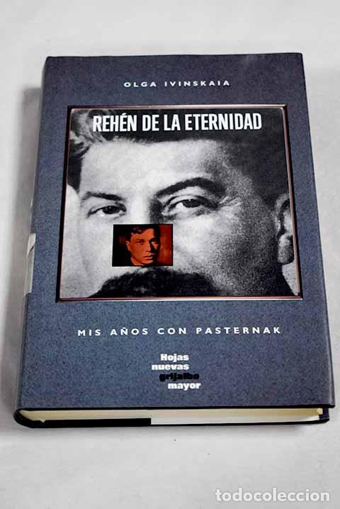 Libros: Reh&eacute;n de la eternidad: mis a&ntilde;os con Pastenak.- Ivinskaia, Ol ga Vsevolodovna