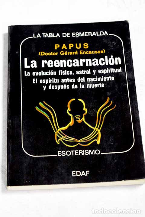 Libros: La reencarnaci&oacute;n: la evoluci&oacute;n f&iacute;sica, astral y espiritual .- Papus