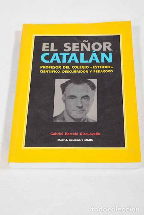 B&uuml;cher: El se&ntilde;or Catalan: profesor del Colegio Estudio, cientifico, descubridor y pedagogo