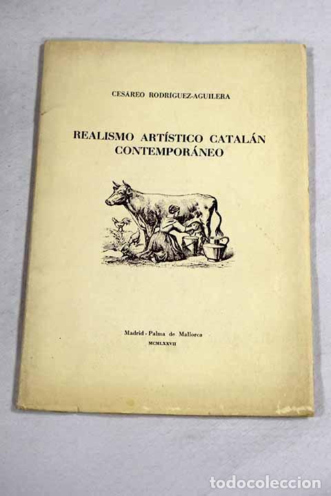 B&uuml;cher: Realismo art&iacute;stico catal&aacute;n contempor&aacute;neo.- Rodr&iacute;guez Aguilera, Ces&aacute;reo