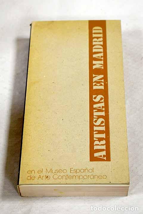 Libros: Artistas en Madrid: en el Museo Espa&ntilde;ol de Arte Contempor&aacute;neo : [exposici&oacute;n