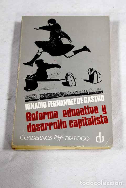 Libros: Reforma educativa y desarrollo capitalista: informe cr&iacute;tico de la ley de educaci&oacute;n