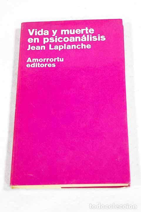 Libros: Vida y muerte en psicoan&aacute;lisis.- Laplanche, Jean