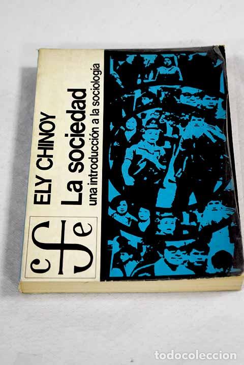 books: La sociedad: una introducci&oacute;n a la sociolog&iacute;a.- Chinoy, Ely