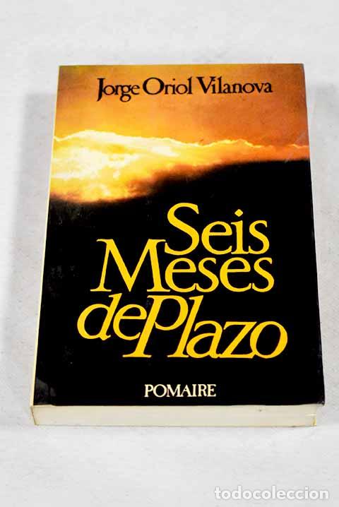 books: Seis meses de plazo: Oriol Vilanova, Jorge.- Oriol Vilanova, Jorge