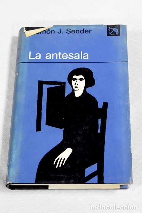 books: La antesala: Sender, Ram&oacute;n J..- Sender, Ram&oacute;n J.