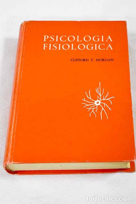 books: Psicolog&iacute;a fisiol&oacute;gica.- Morgan, Clifford Thomas