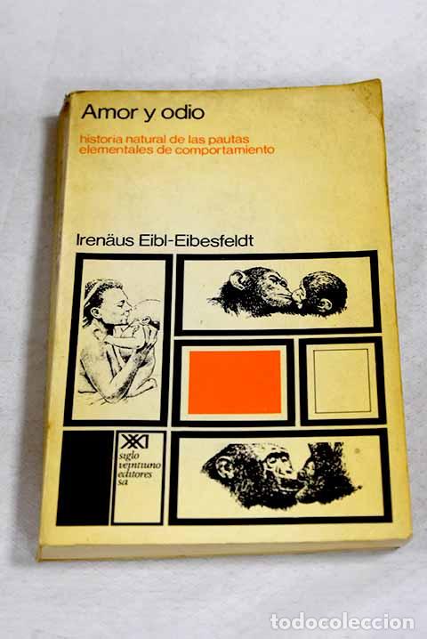 books: Amor y odio: historia natural de las pautas elementales de comportamiento.- Eibl-Eibesfeldt, Irenaus