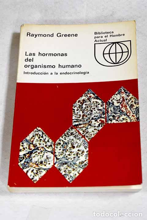 Libros: Las hormonas del organismo humano: introduccion a la endocrinologia.- Greene, Raymond
