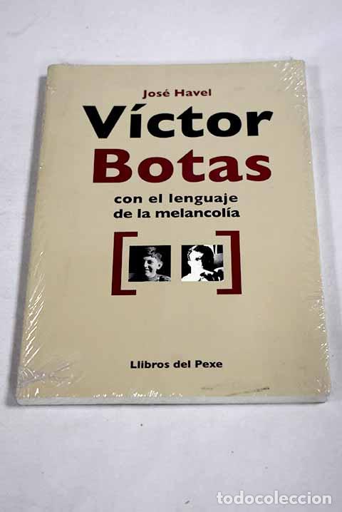Libros: V&iacute;ctor Botas con el lenguaje de la melancol&iacute;a.- Havel, Jos&eacute;