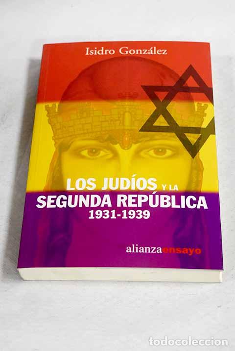 Libros: Los jud&iacute;os y la Segunda Rep&uacute;blica (1931-1939).- Gonz&aacute;lez Garc&iacute;a, Isidro