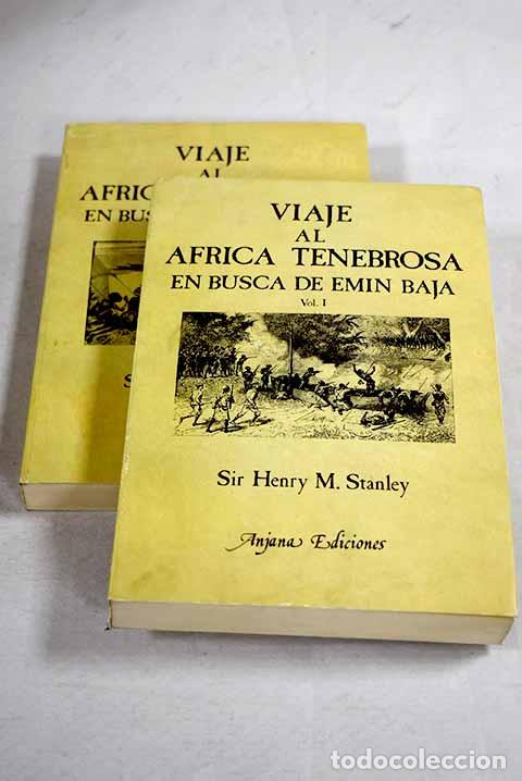 Libros: Viaje al &Aacute;frica tenebrosa en busca de Em&iacute;n Baja.- Stanley, Henry M.