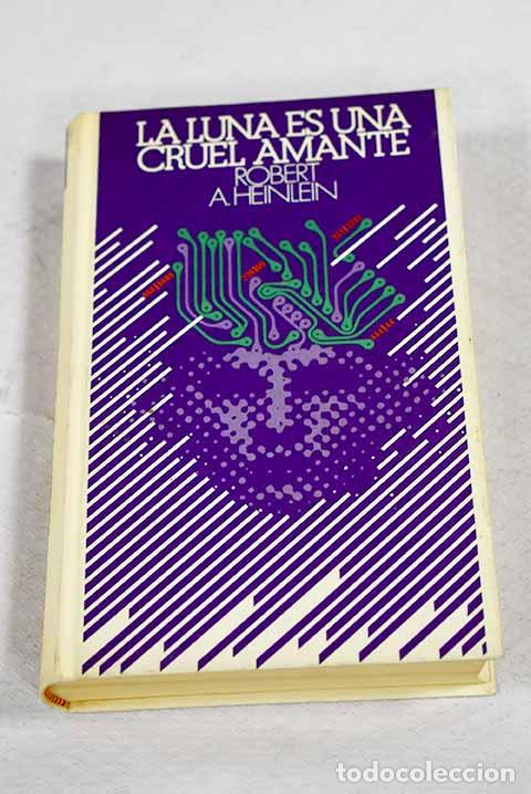 Libros: La Luna es una cruel amante.- Heinlein, Robert A.